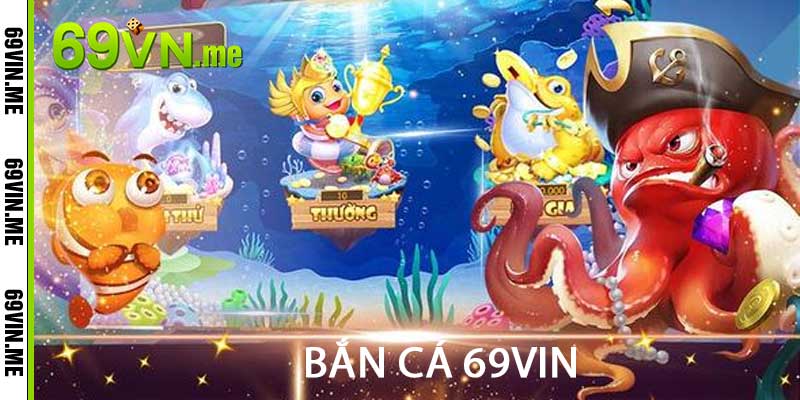 Bắn Cá 69vin
